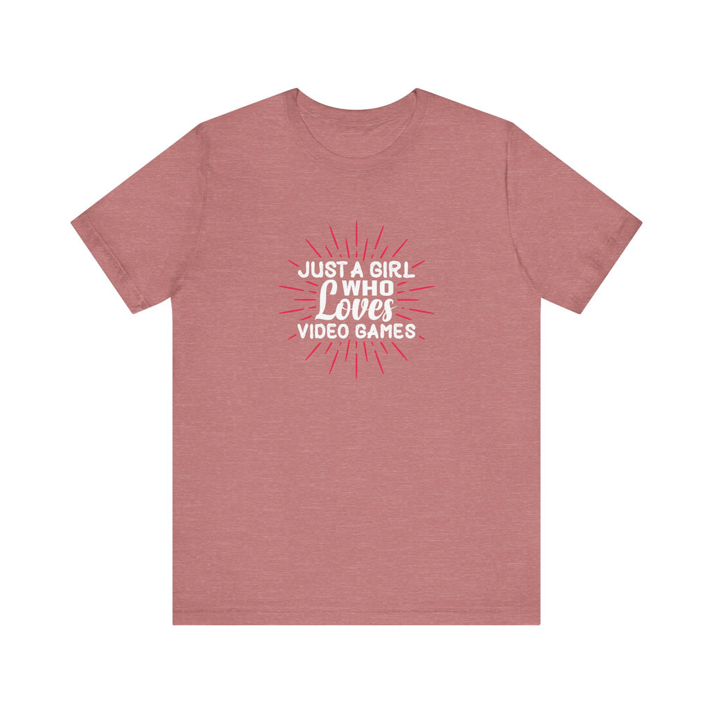 Just a Girl Who Loves Video Games | Tee
