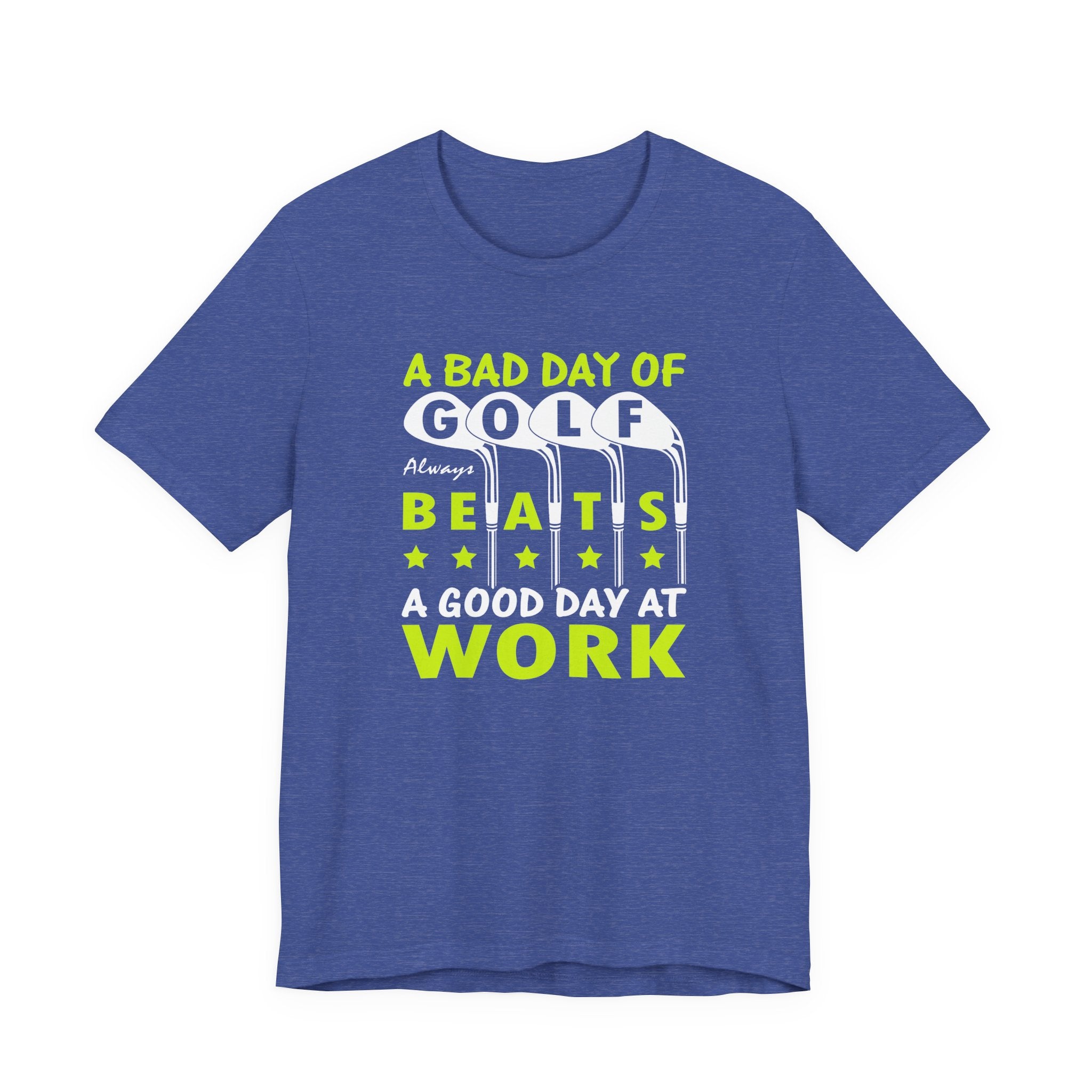 A Bad Day of Golf Always Beats a Good Day at Work | Tee