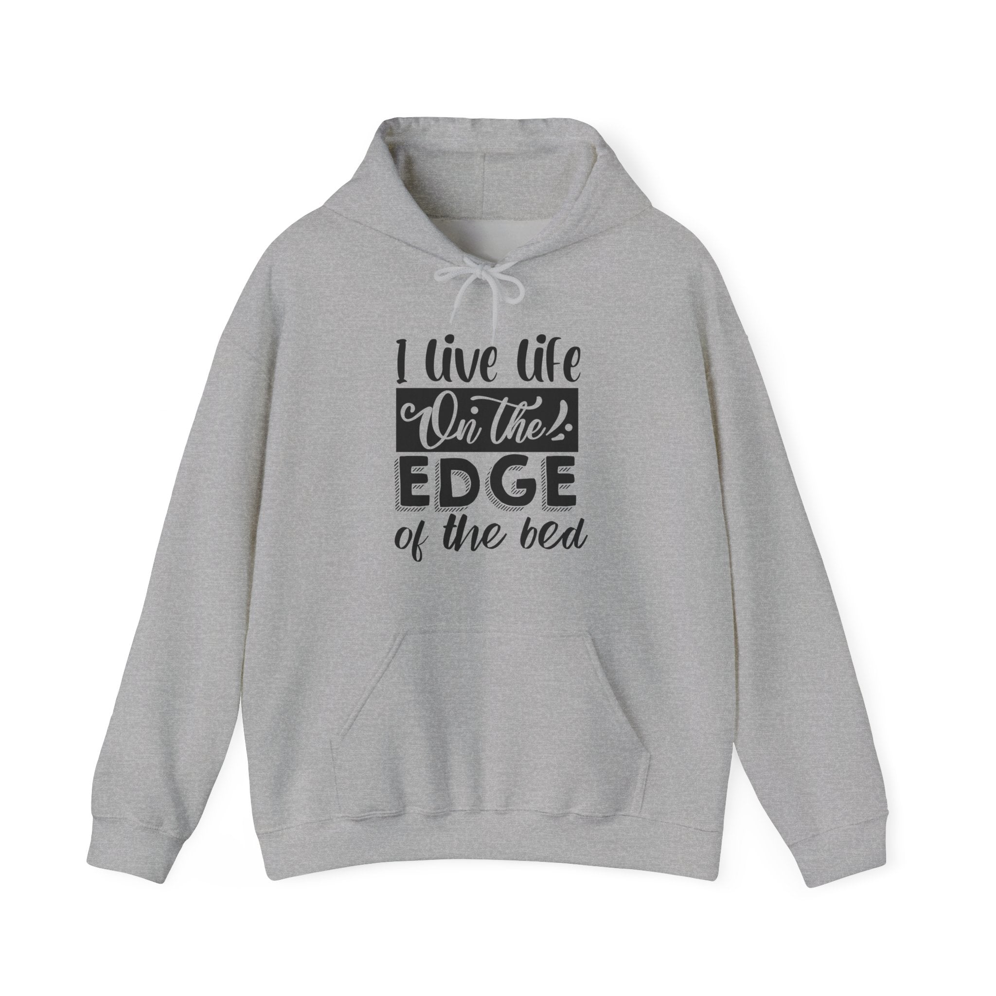 I Live Life on the Edge of the Bed | Hoodie