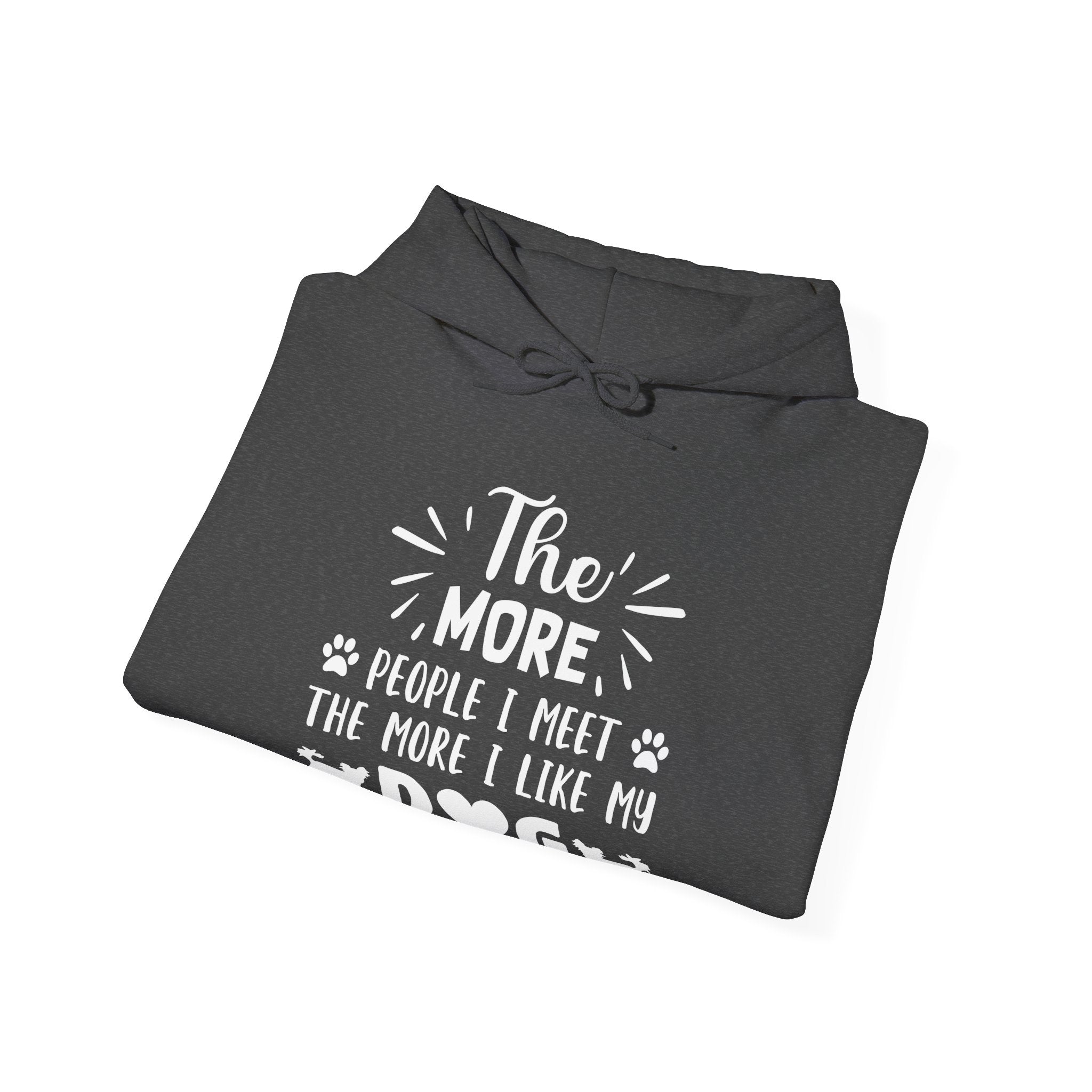 The More People I Meet, the More I Like My Dog | Hoodie