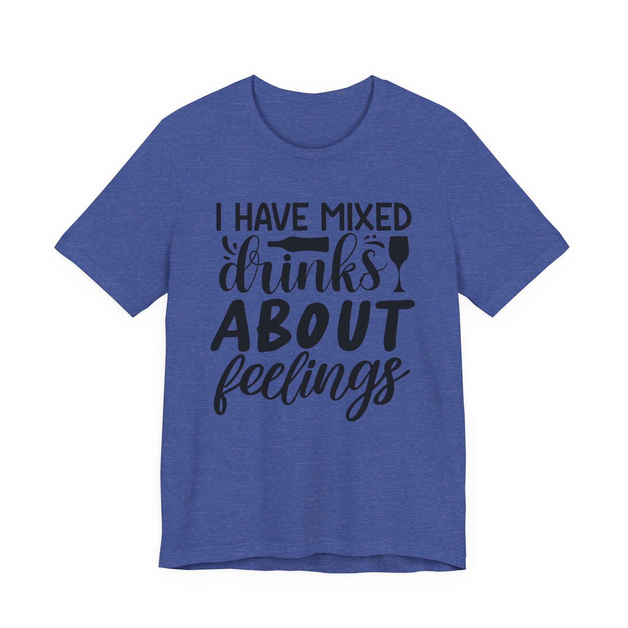 I Have Mixed Drinks About Feelings | Tee