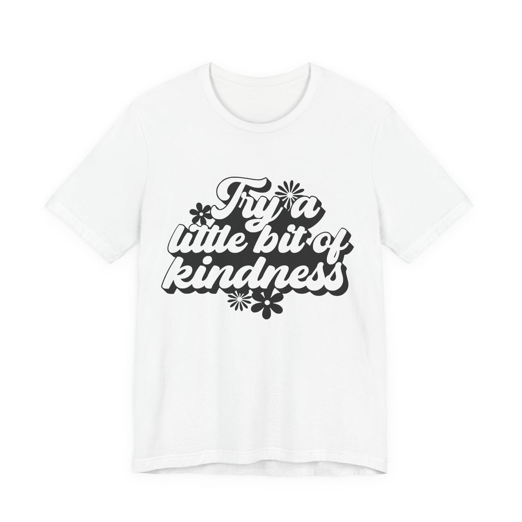 Try a Little Bit of Kindness | Tee