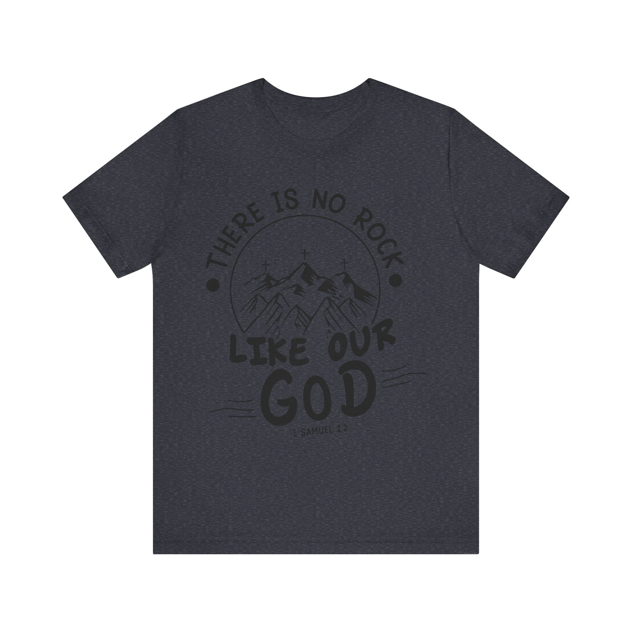 There Is No Rock Like Our God | Tee