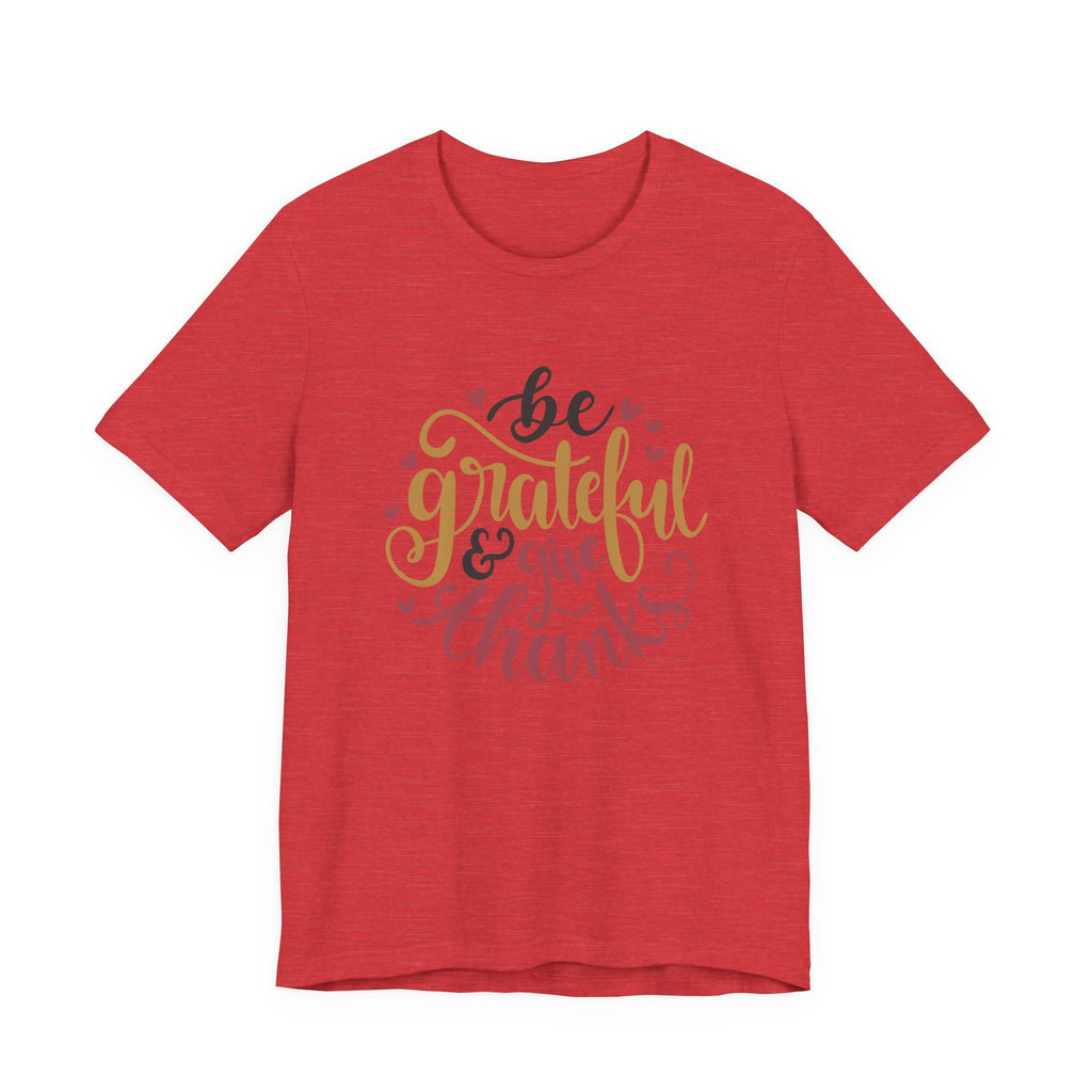 Be Grateful and Give Thanks | Tee