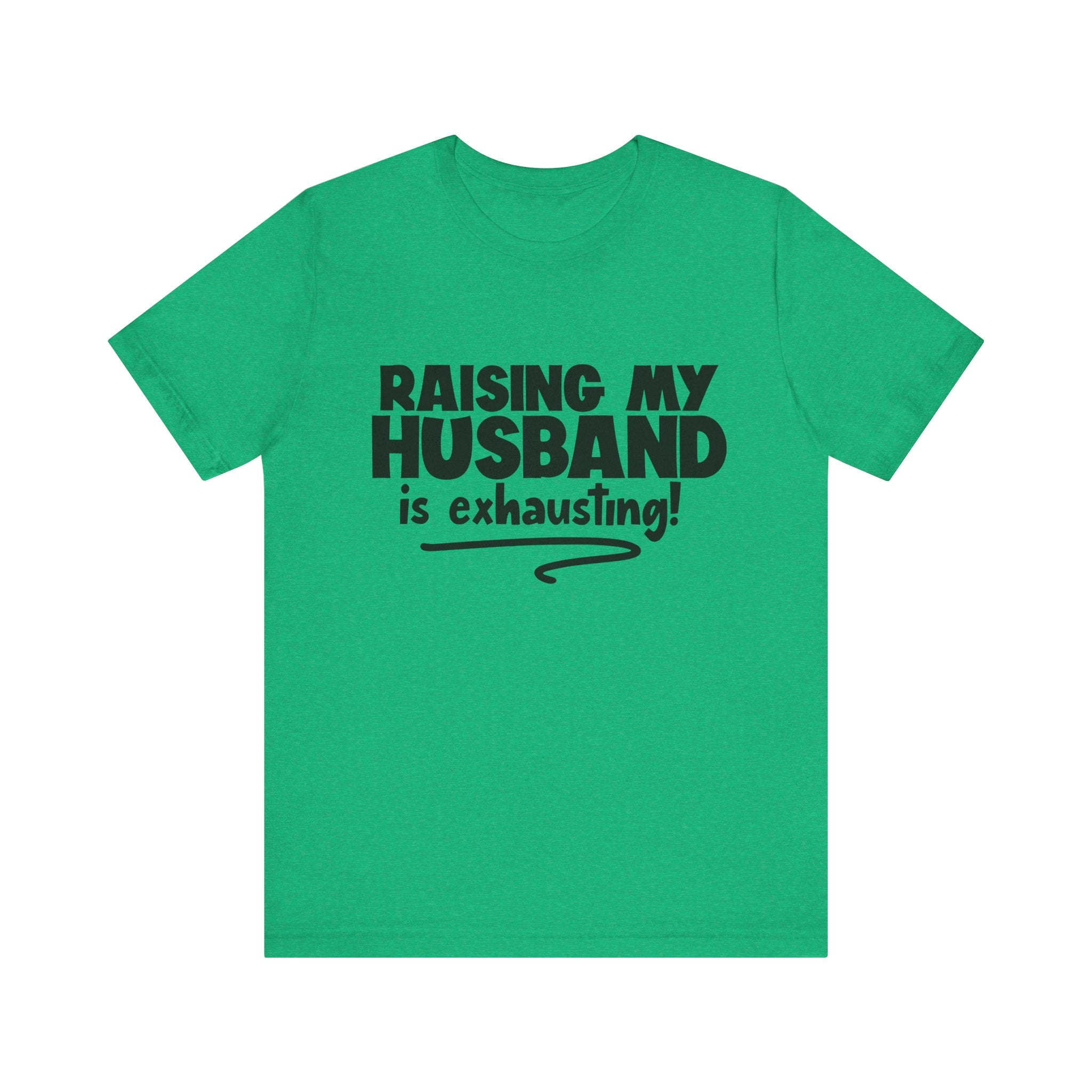 Raising My Husband Is Exhausting | Tee