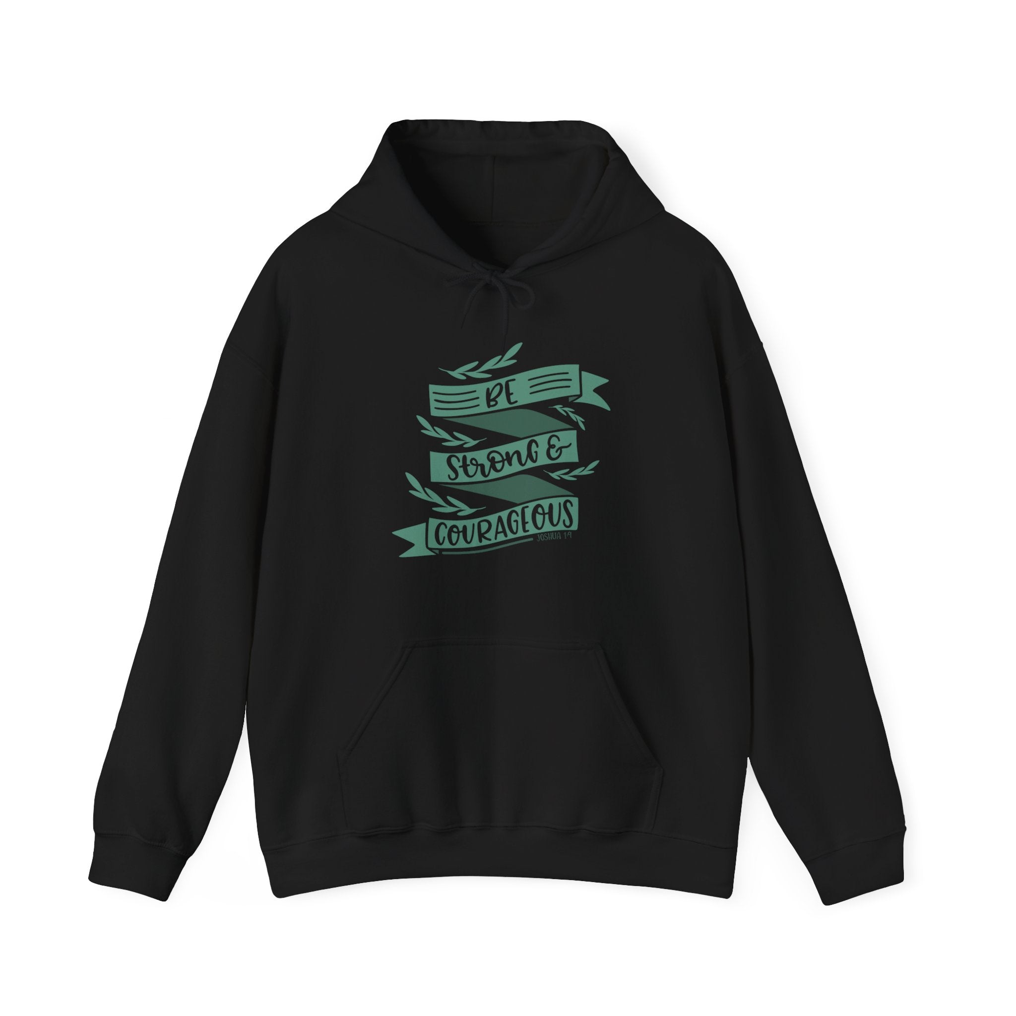 Be Strong and Courageous - Joshua 1:9 | Hoodie