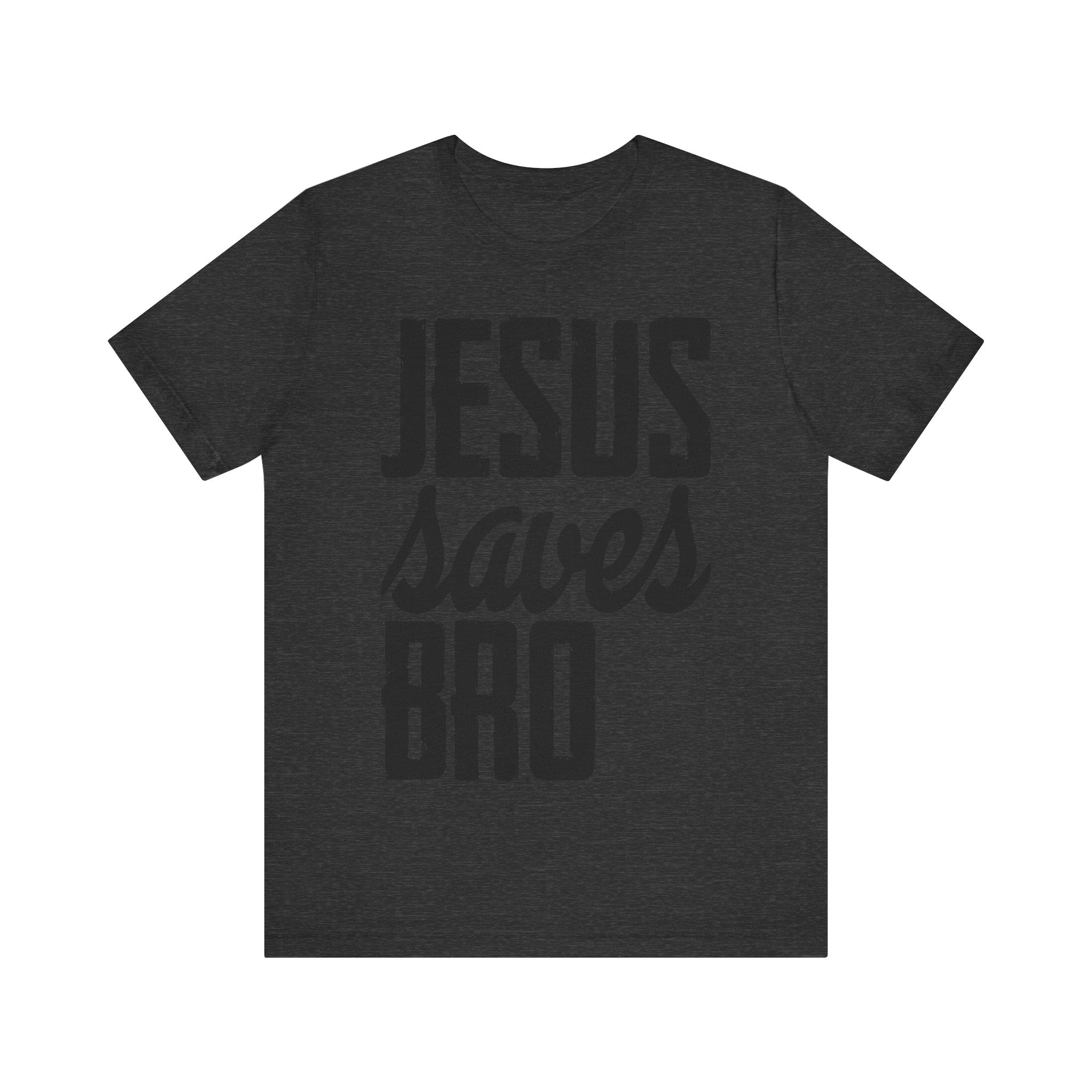 Jesus Saves, Bro | Tee
