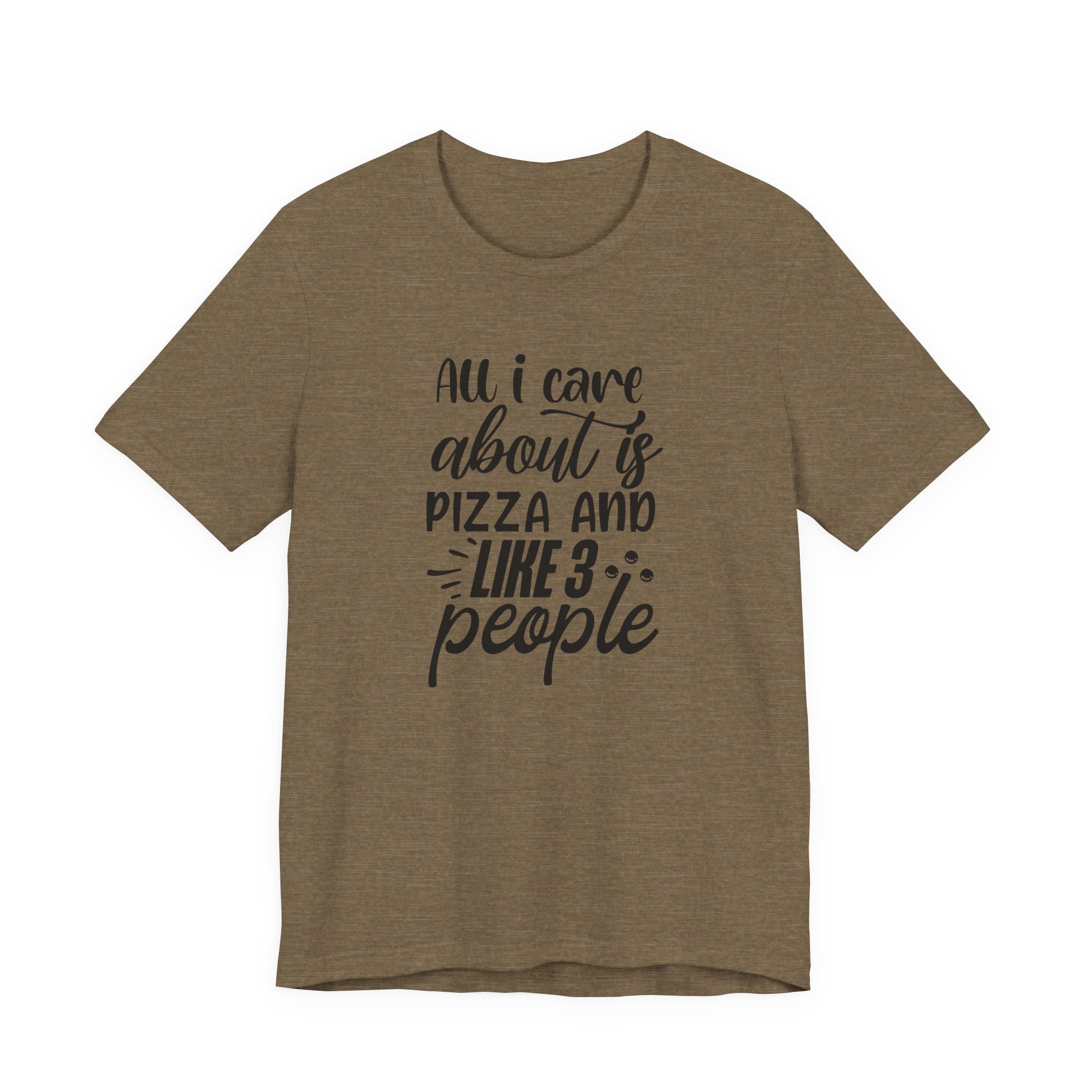 All I Care About Is Pizza and Like 3 People | Tee