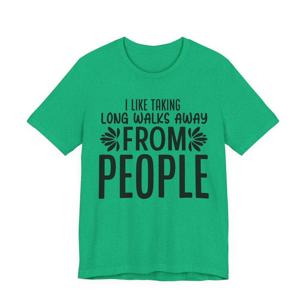 I Like Taking Long Walks Away from People | Tee