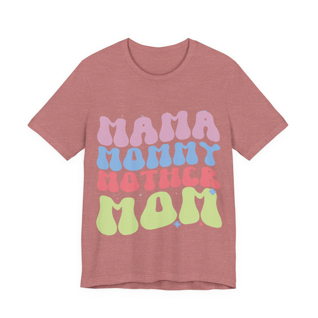 Mama, Mommy, Mother, Mom | Tee
