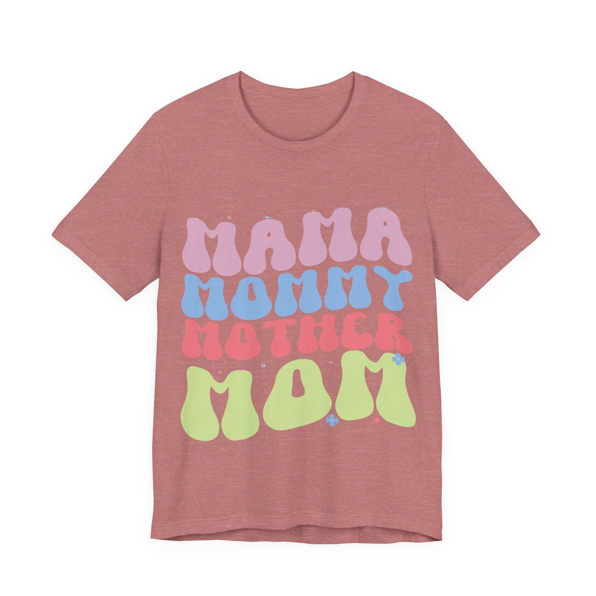 Mama, Mommy, Mother, Mom | Tee