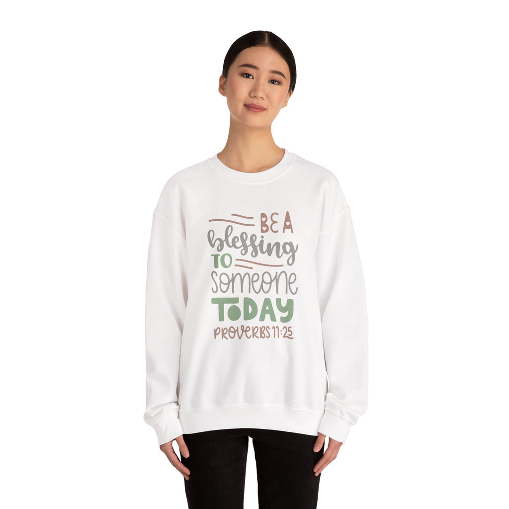 Be a Blessing to Someone Today - Proverbs 11:25 | Crewneck Sweatshirt