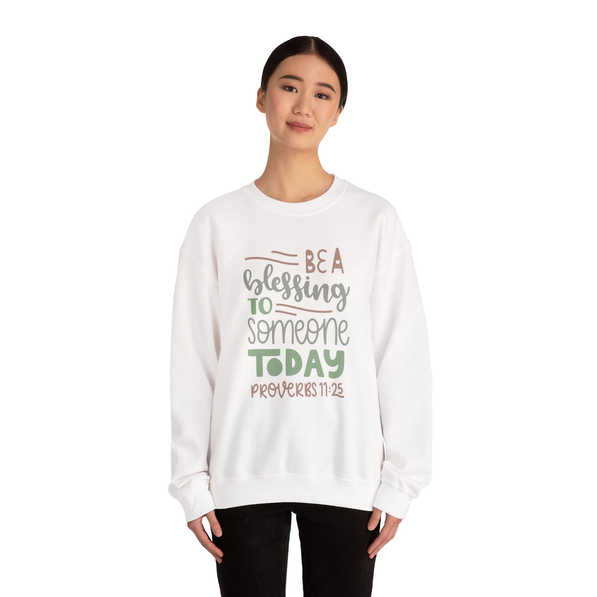 Be a Blessing to Someone Today - Proverbs 11:25 | Crewneck Sweatshirt