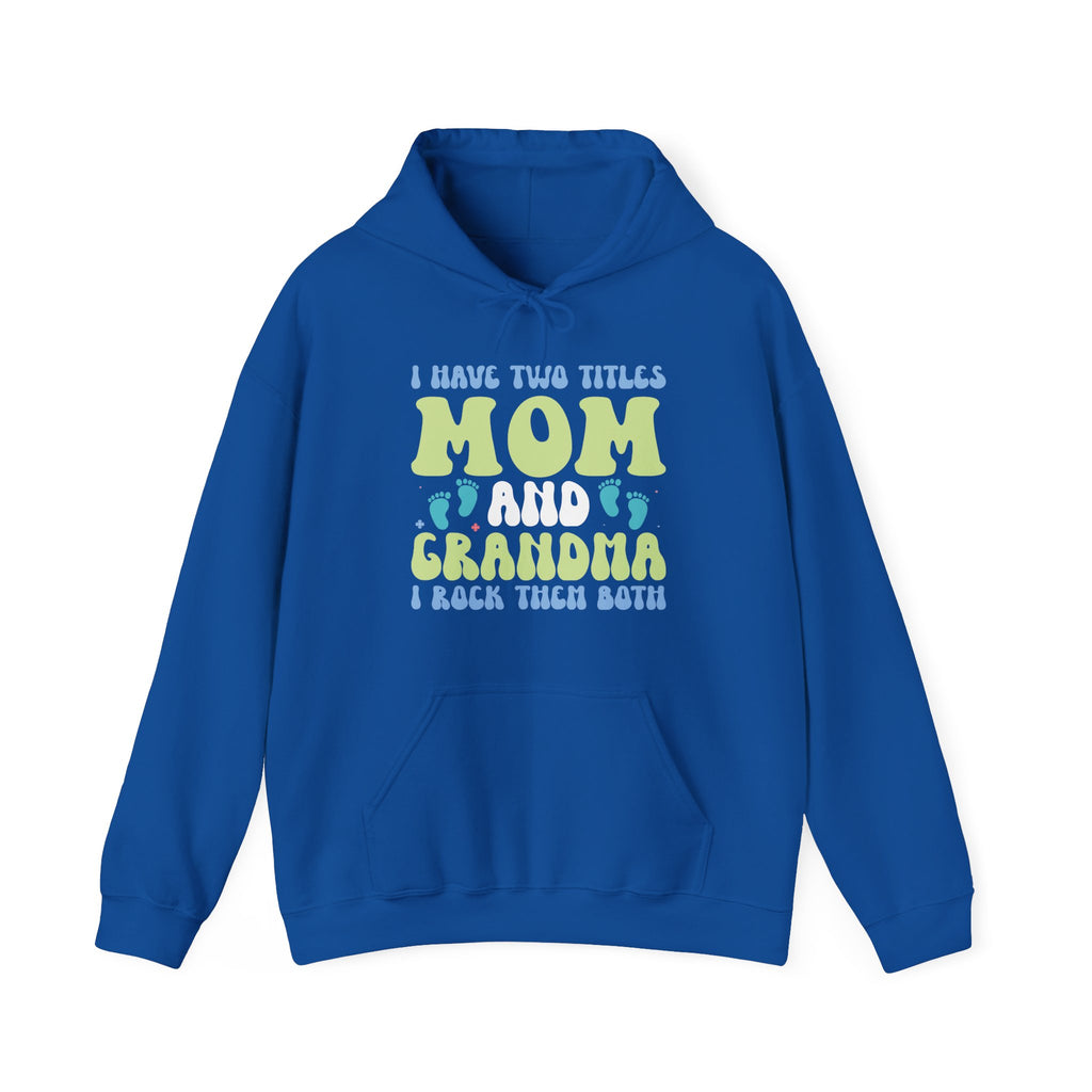 I Have Two Titles, Mom and Grandma | Hoodie