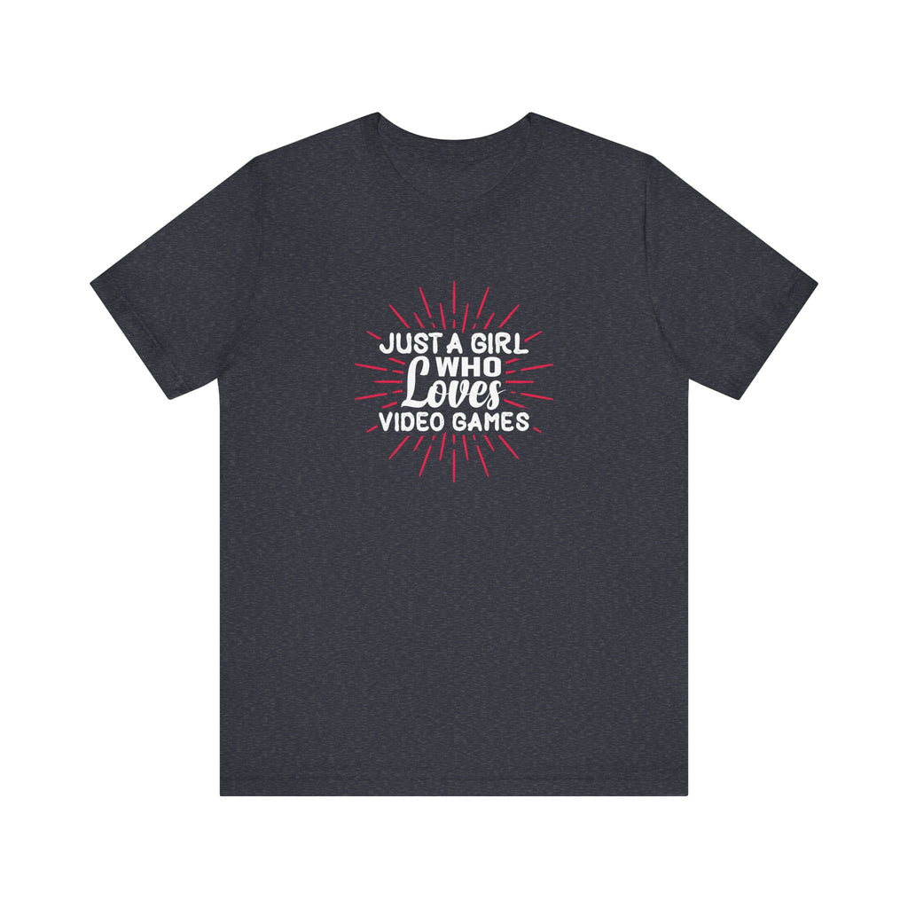 Just a Girl Who Loves Video Games | Tee