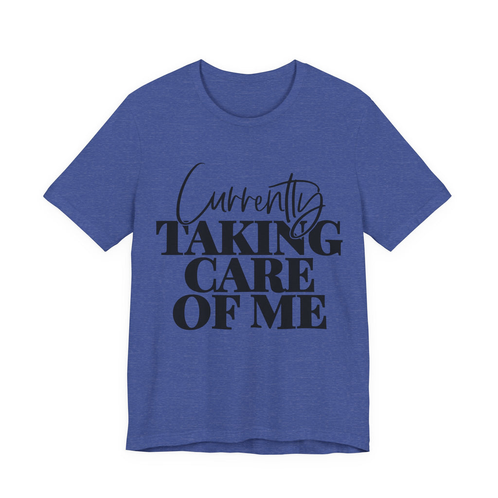 Currently Taking Care of Me | Tee