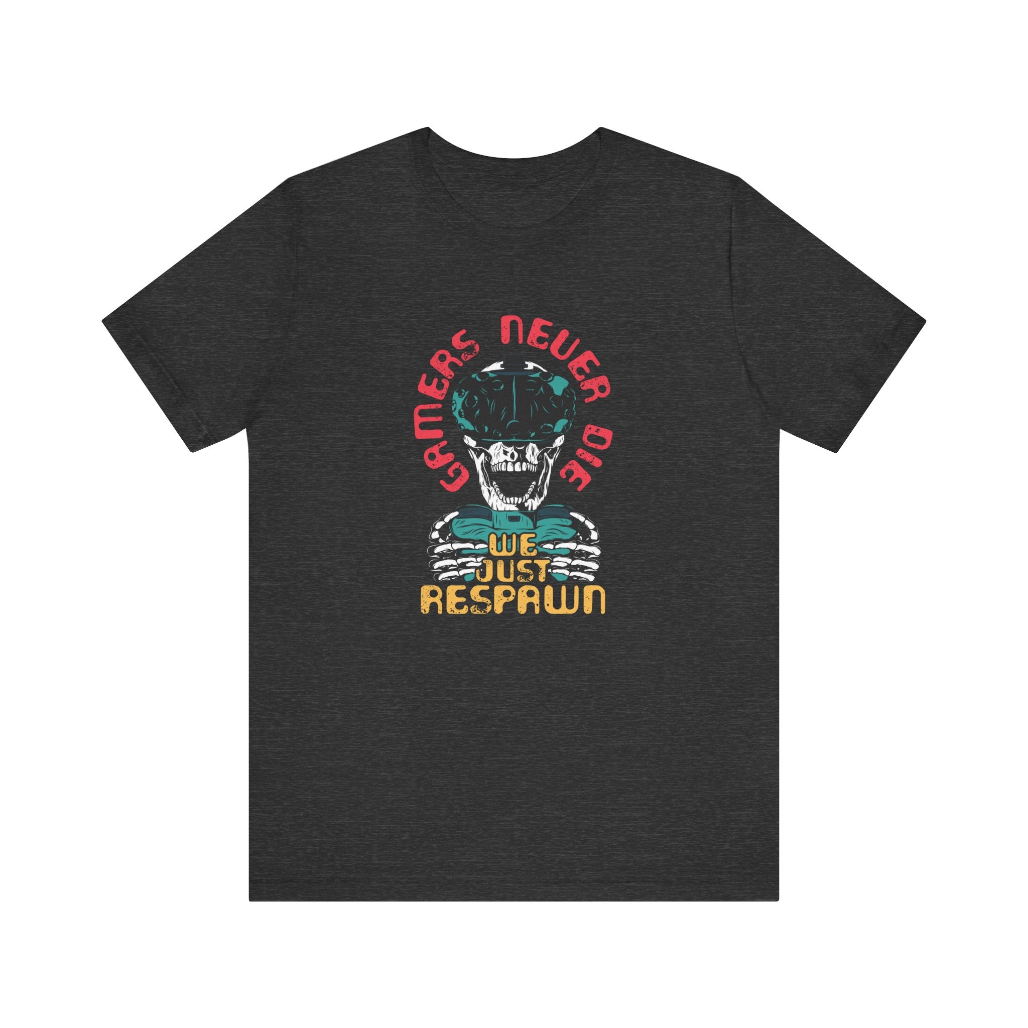 Gamers Never Die, We Just Respawn | Tee