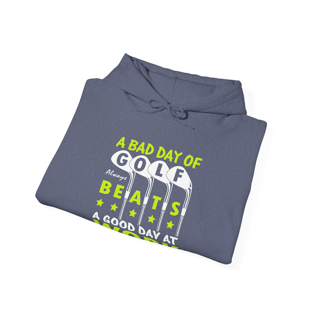 A Bad Day of Golf Always Beats a Good Day at Work | Hoodie