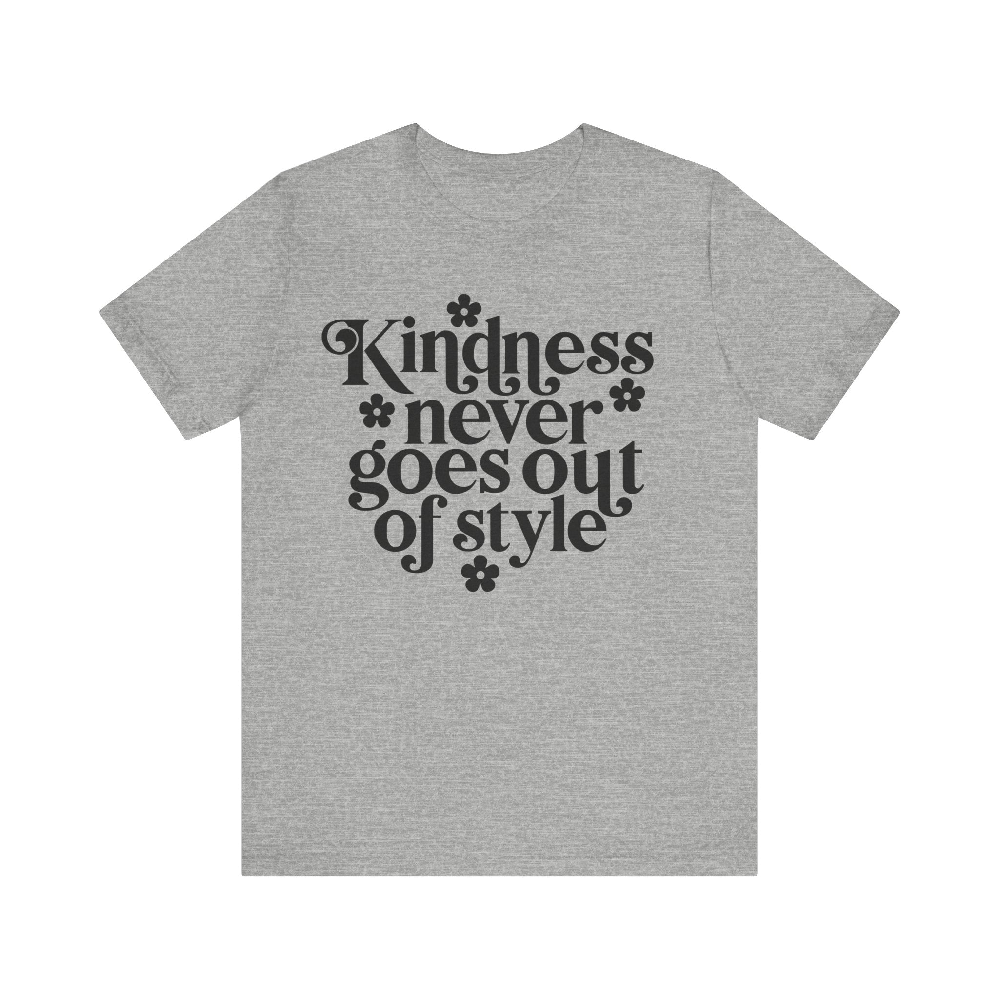 Kindness Never Goes Out of Style | Tee