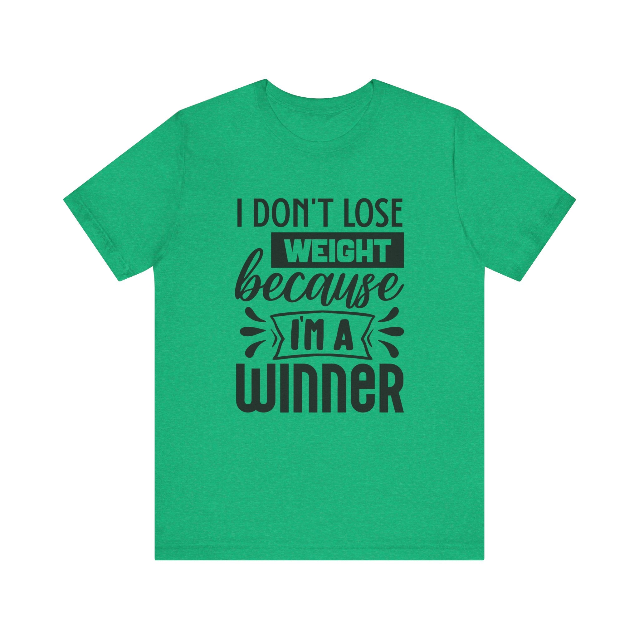 I Don't Lose Weight Because I'm a Winner | Tee