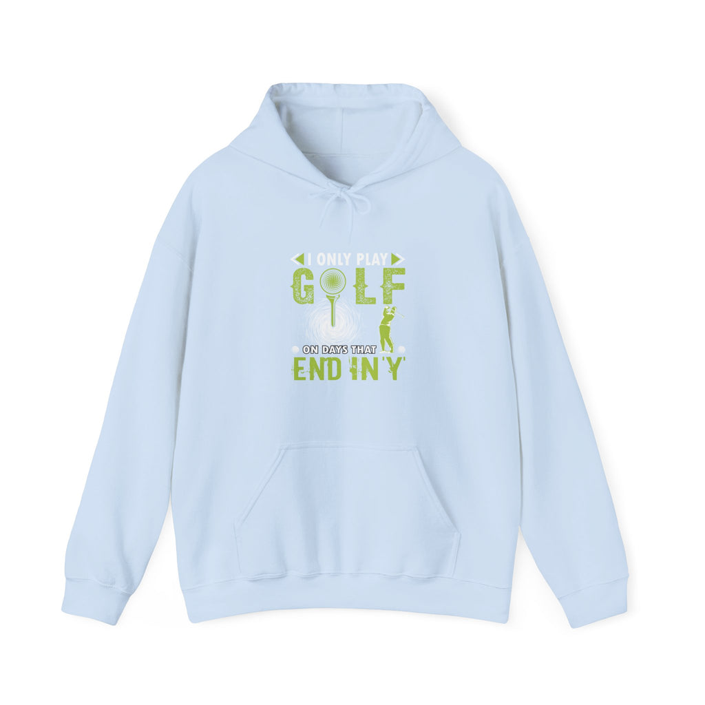I Only Play Golf on Days That End in Y | Hoodie