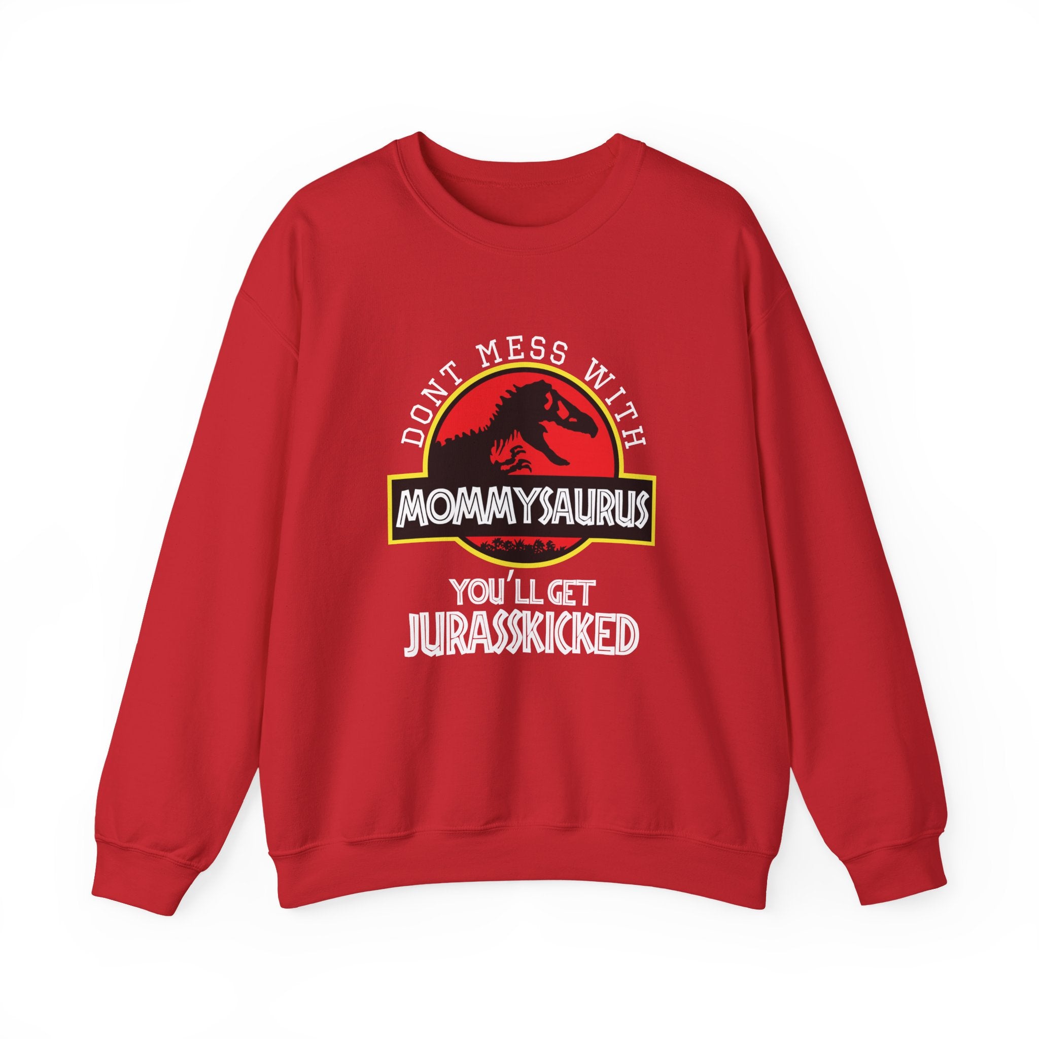 Don't Mess With Mommy, You'll Get Jurasskicked | Crewneck Sweatshirt