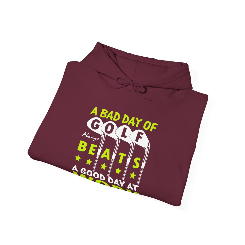 A Bad Day of Golf Always Beats a Good Day at Work | Hoodie