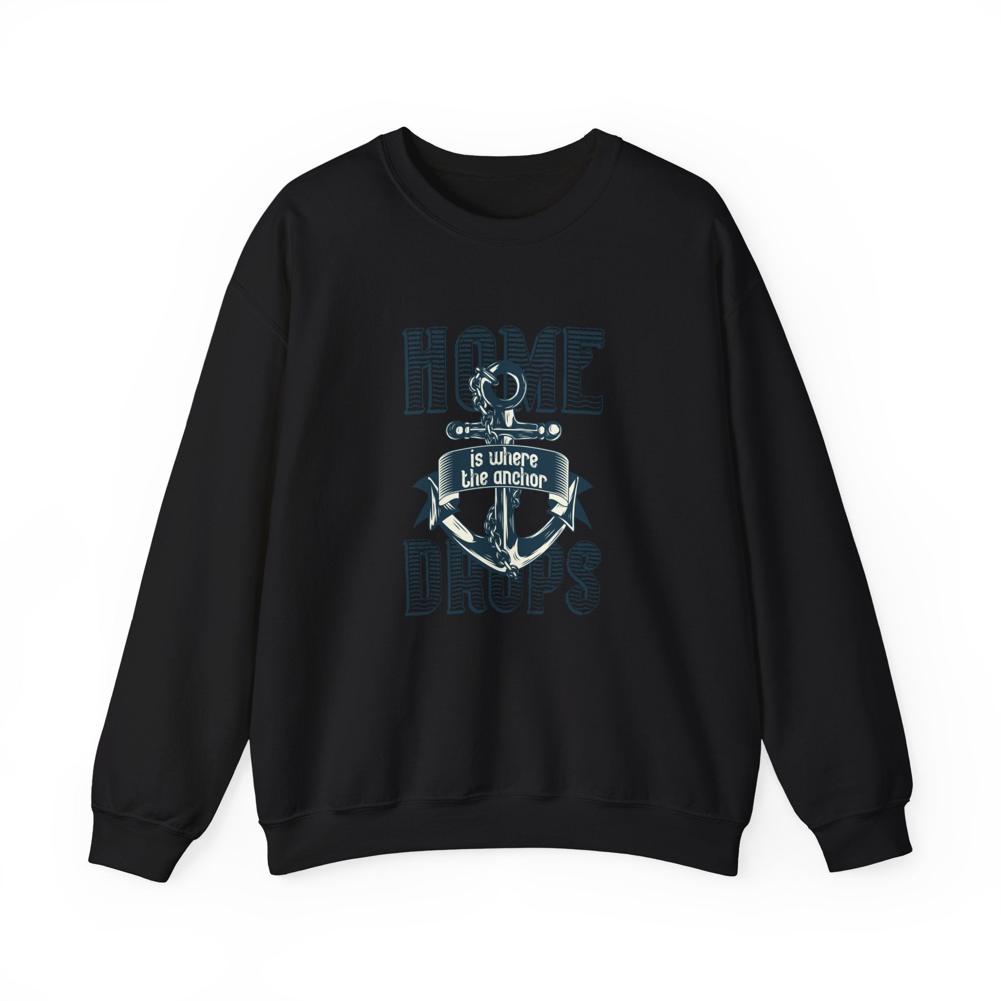 Home Is Where the Anchor Drops | Crewneck Sweatshirt