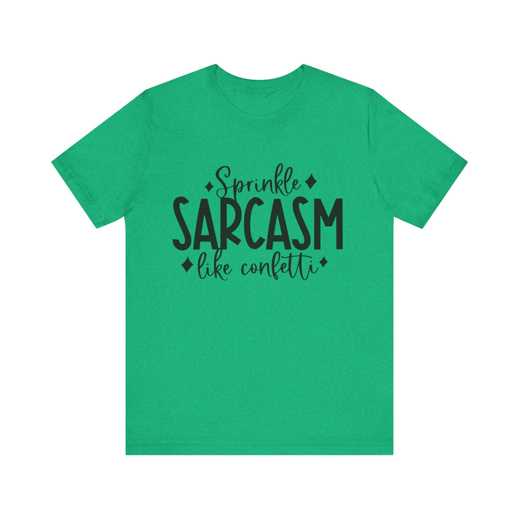 Sprinkle Sarcasm Like Confetti | Tee