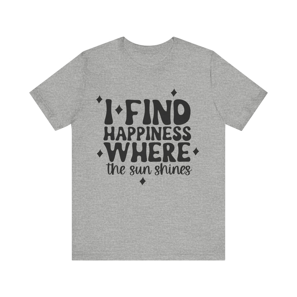 I Find Happiness Where the Sun Shines | Tee
