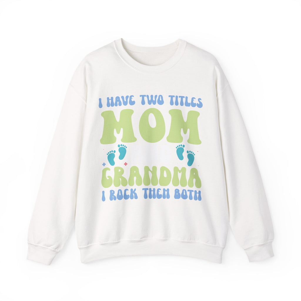 I Have Two Titles, Mom and Grandma | Crewneck Sweatshirt