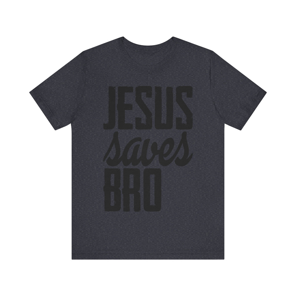 Jesus Saves, Bro | Tee