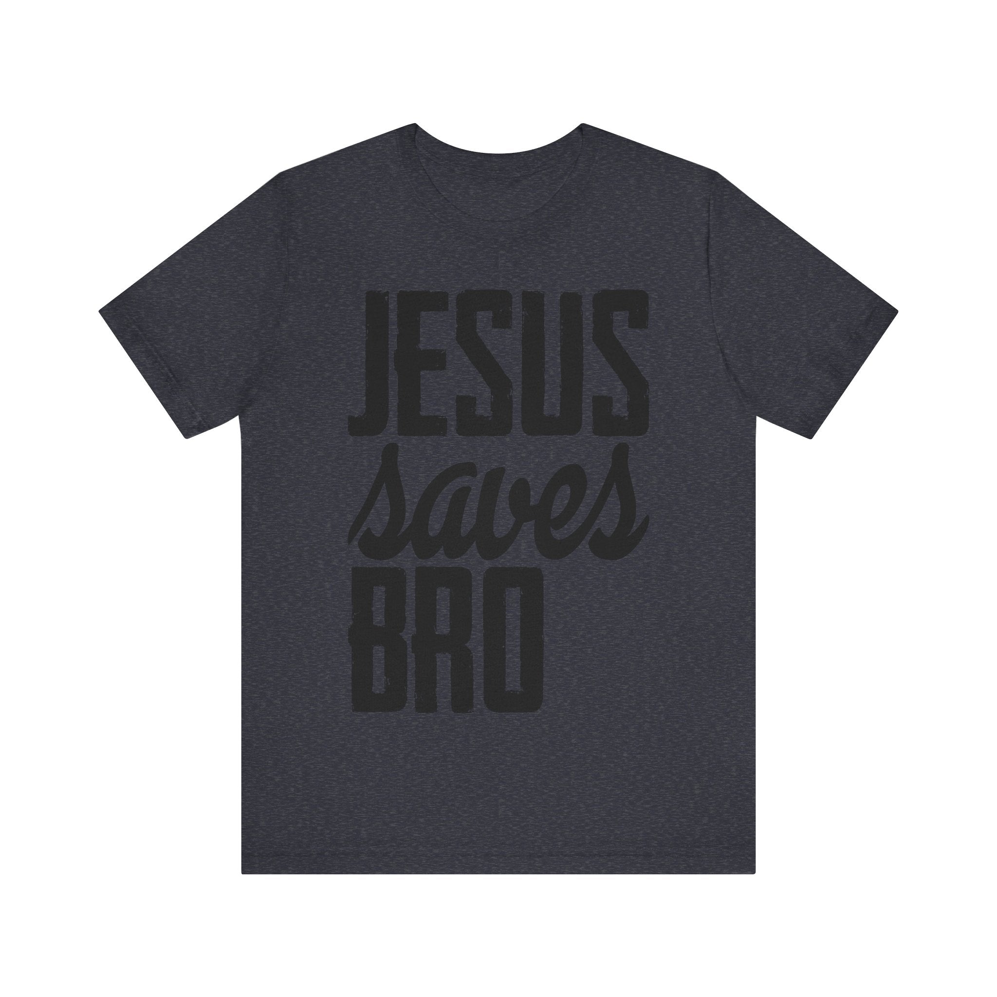 Jesus Saves, Bro | Tee