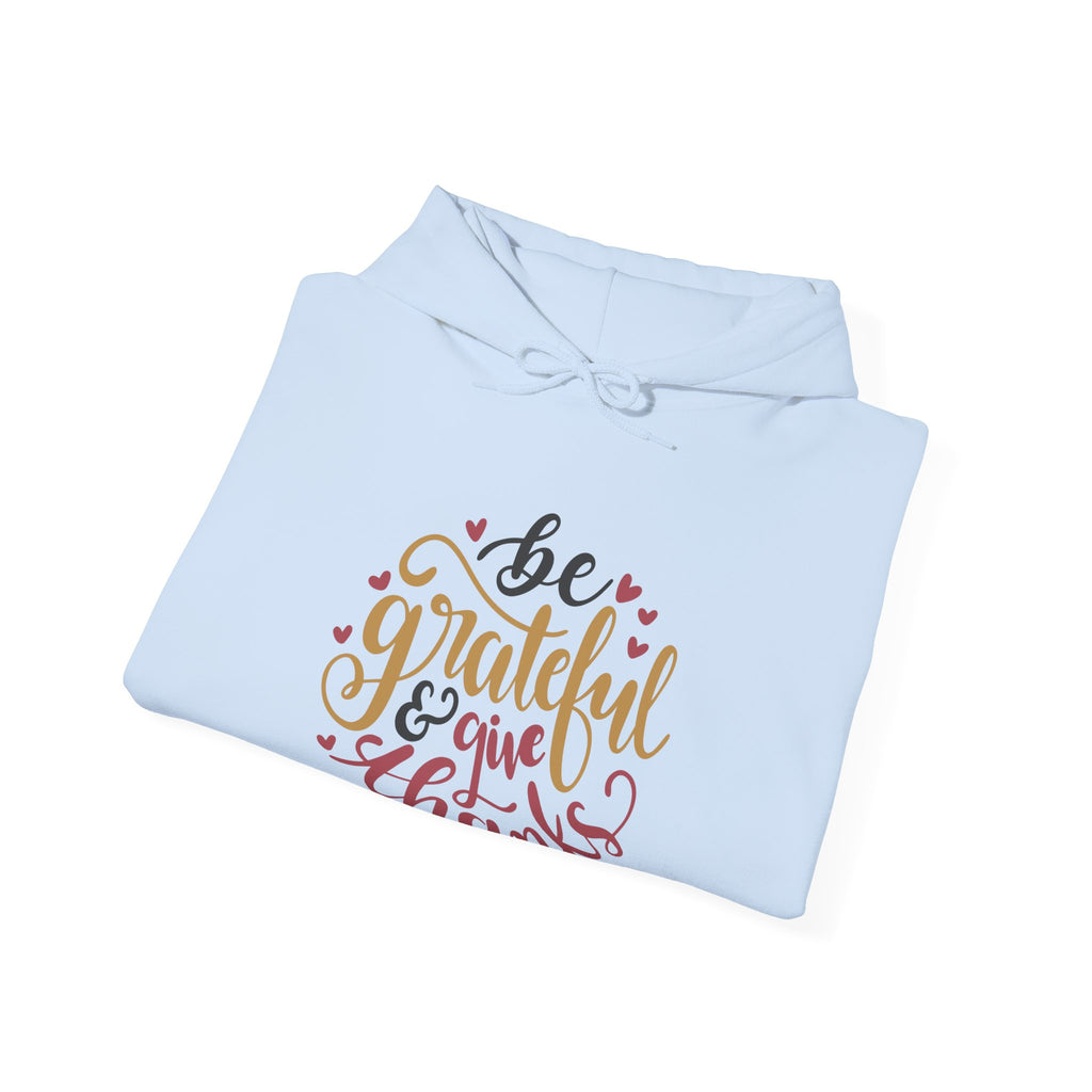 Be Grateful and Give Thanks | Hoodie
