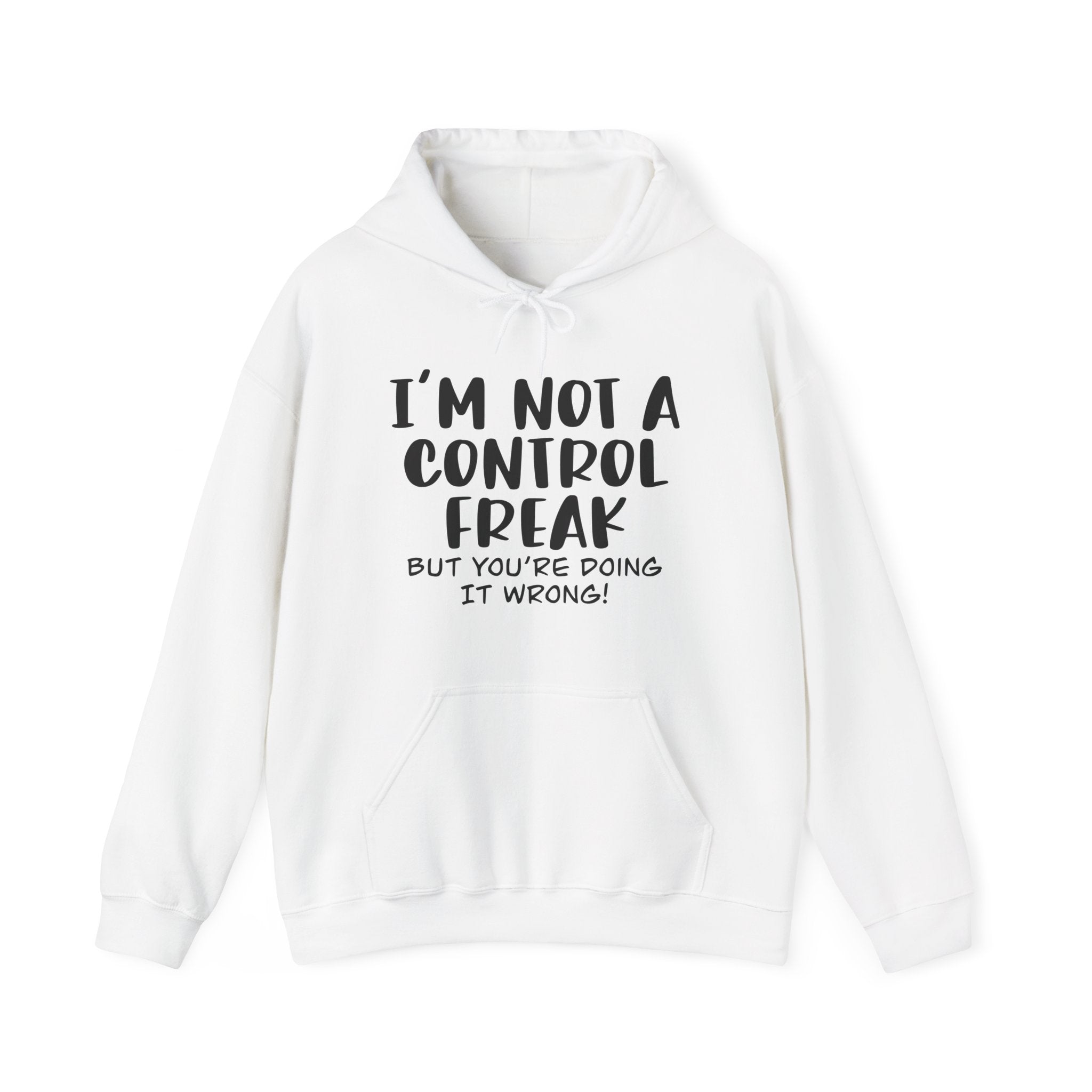 I'm Not a Control Freak, but You're Doing It Wrong | Hoodie