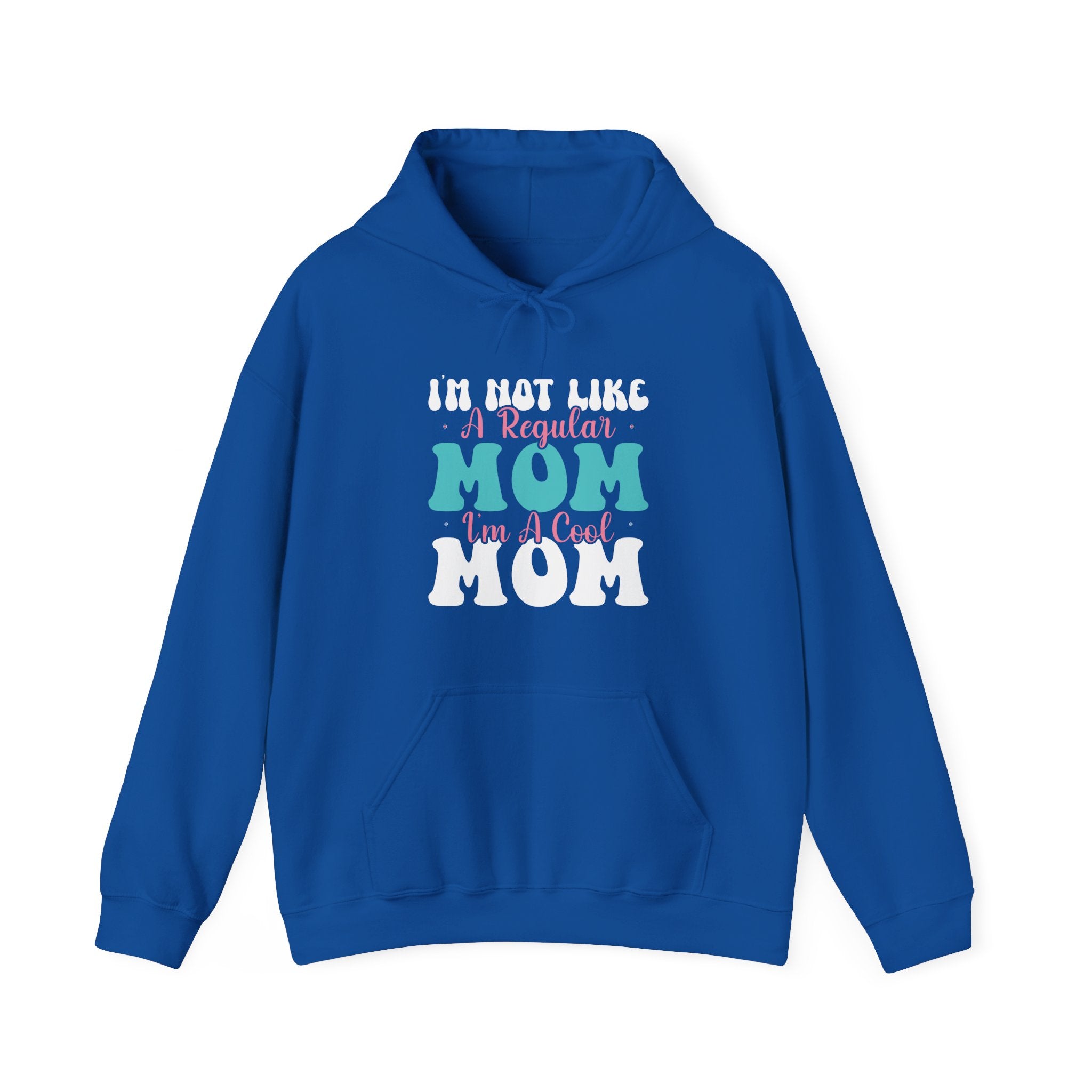 I'm Not Like a Regular Mom, I'm a Cool Mom | Hoodie