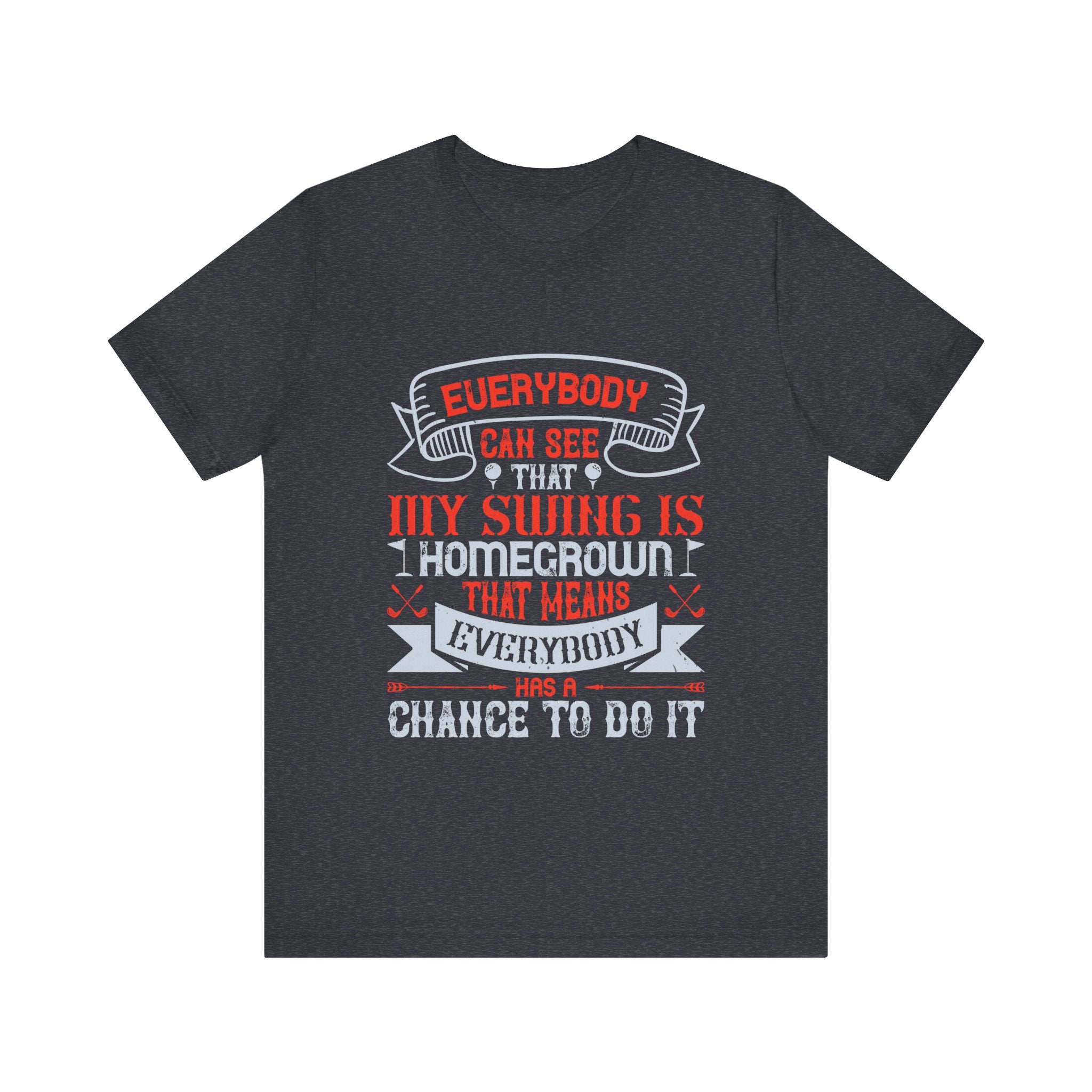 Everybody Can See That My Swing Is Homegrown. That Means Everybody Has a Chance to Do It | Tee