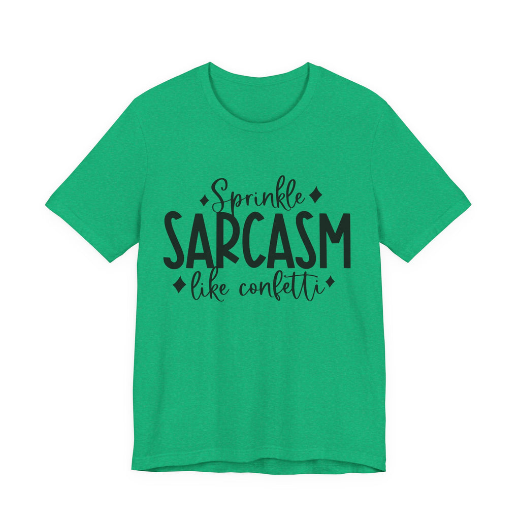 Sprinkle Sarcasm Like Confetti | Tee