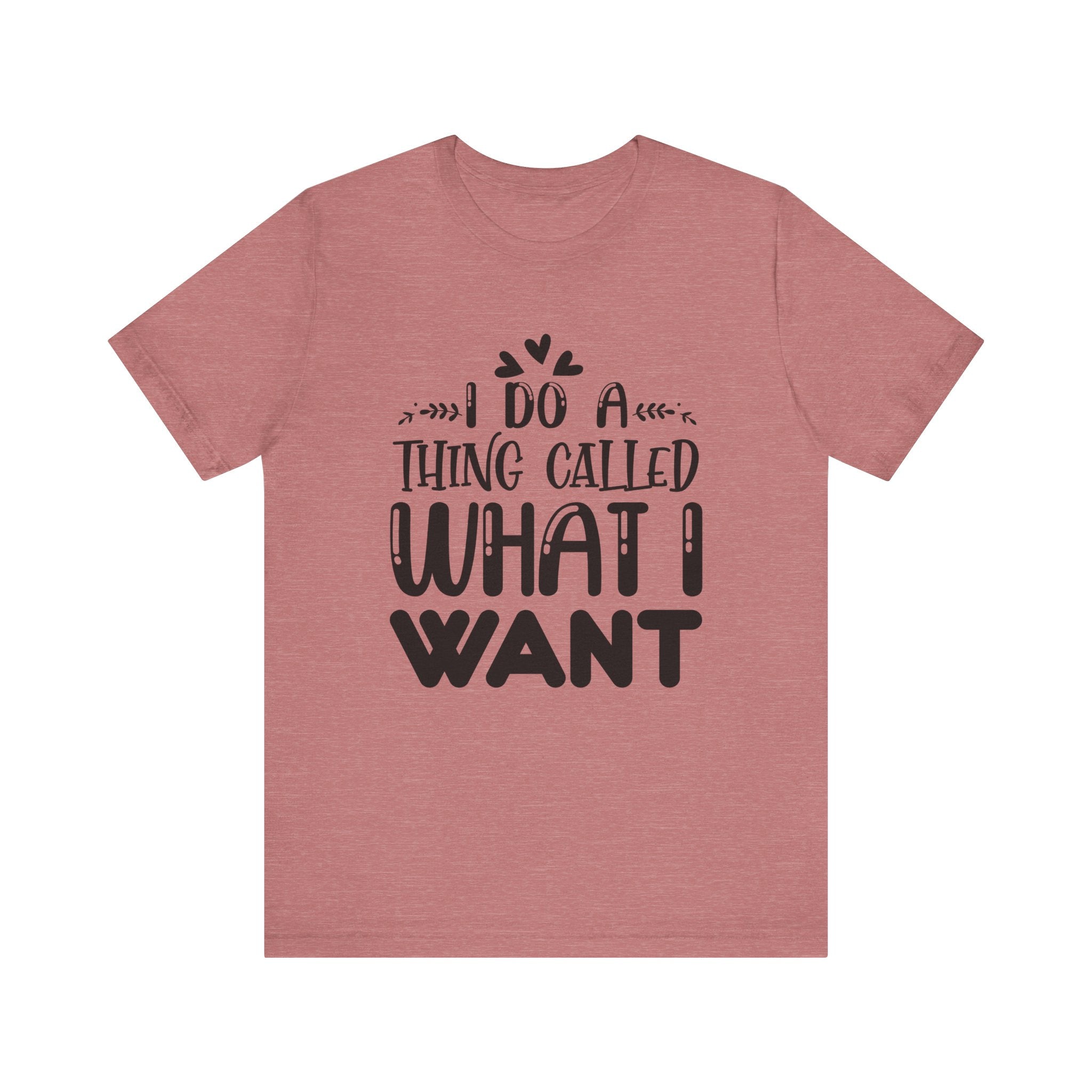 I Do a Thing Called What I Want | Tee