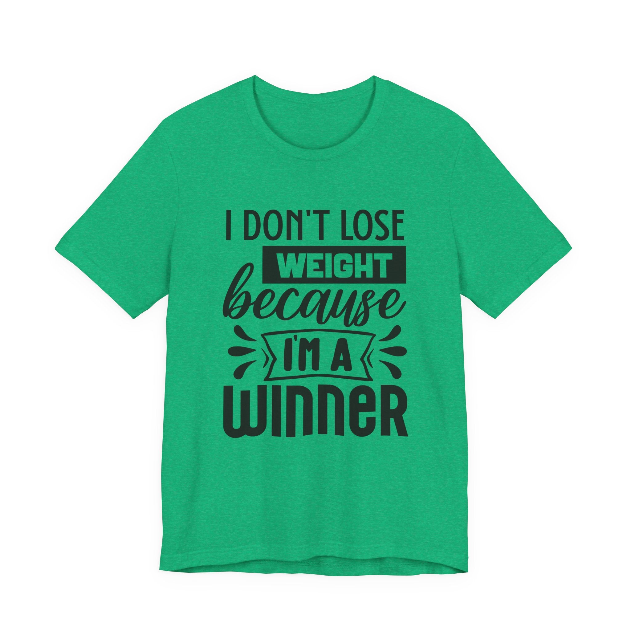 I Don't Lose Weight Because I'm a Winner | Tee