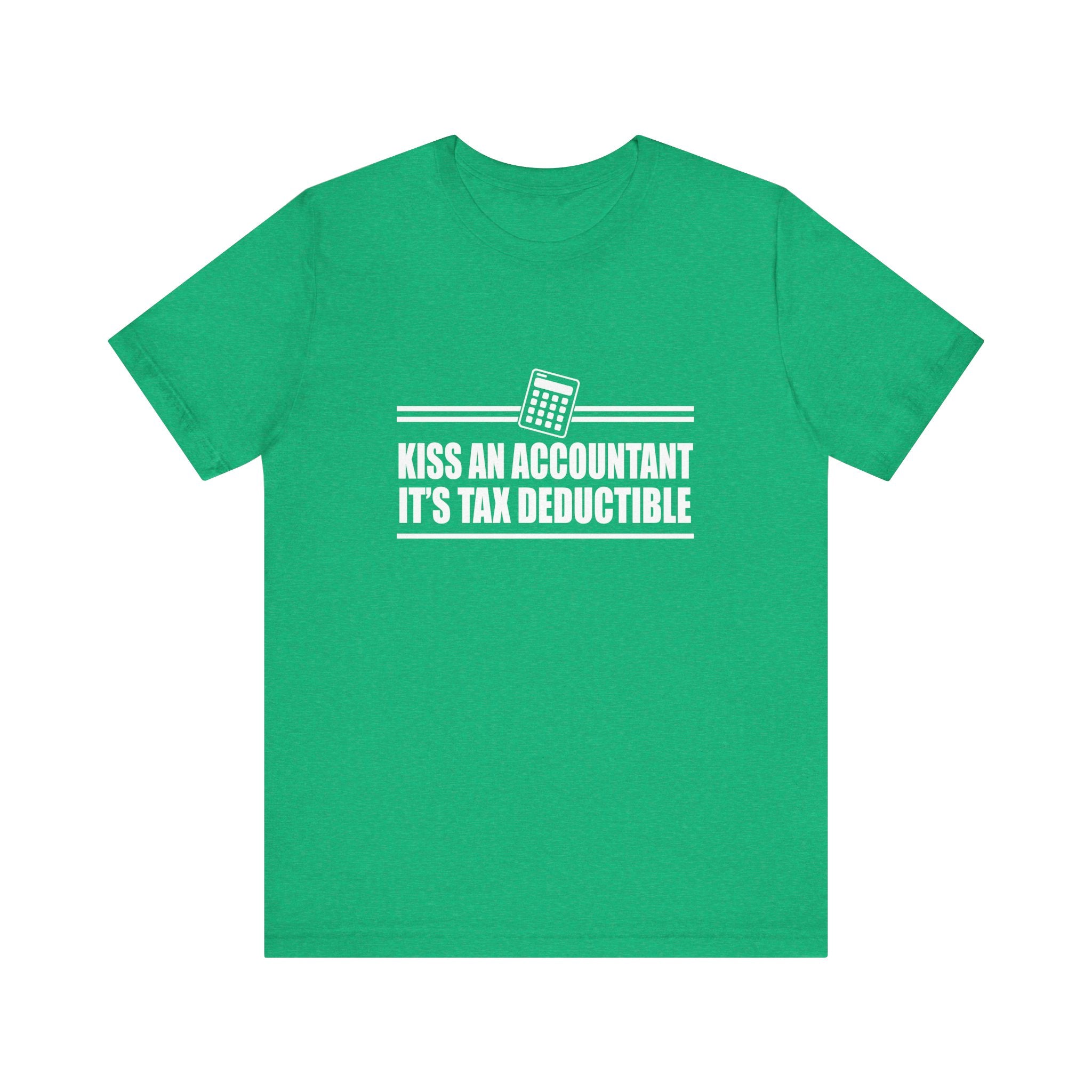Kiss an Accountant, It's Tax Deductible | Tee