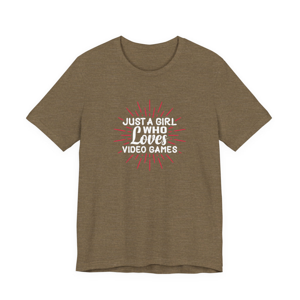 Just a Girl Who Loves Video Games | Tee