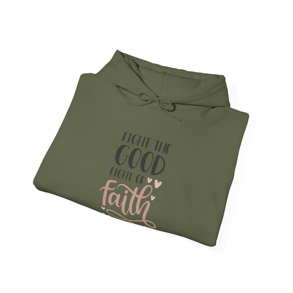 Fight the Good Fight of Faith 1 Timothy 6:12 | Hoodie