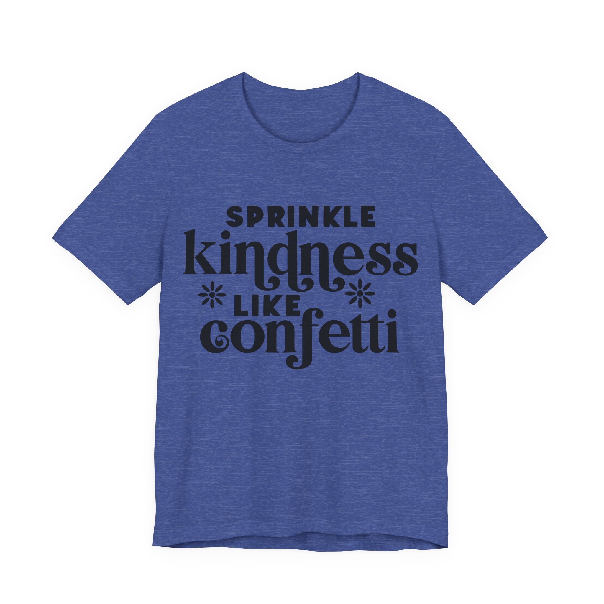 Sprinkle Kindness Like Confetti | Tee