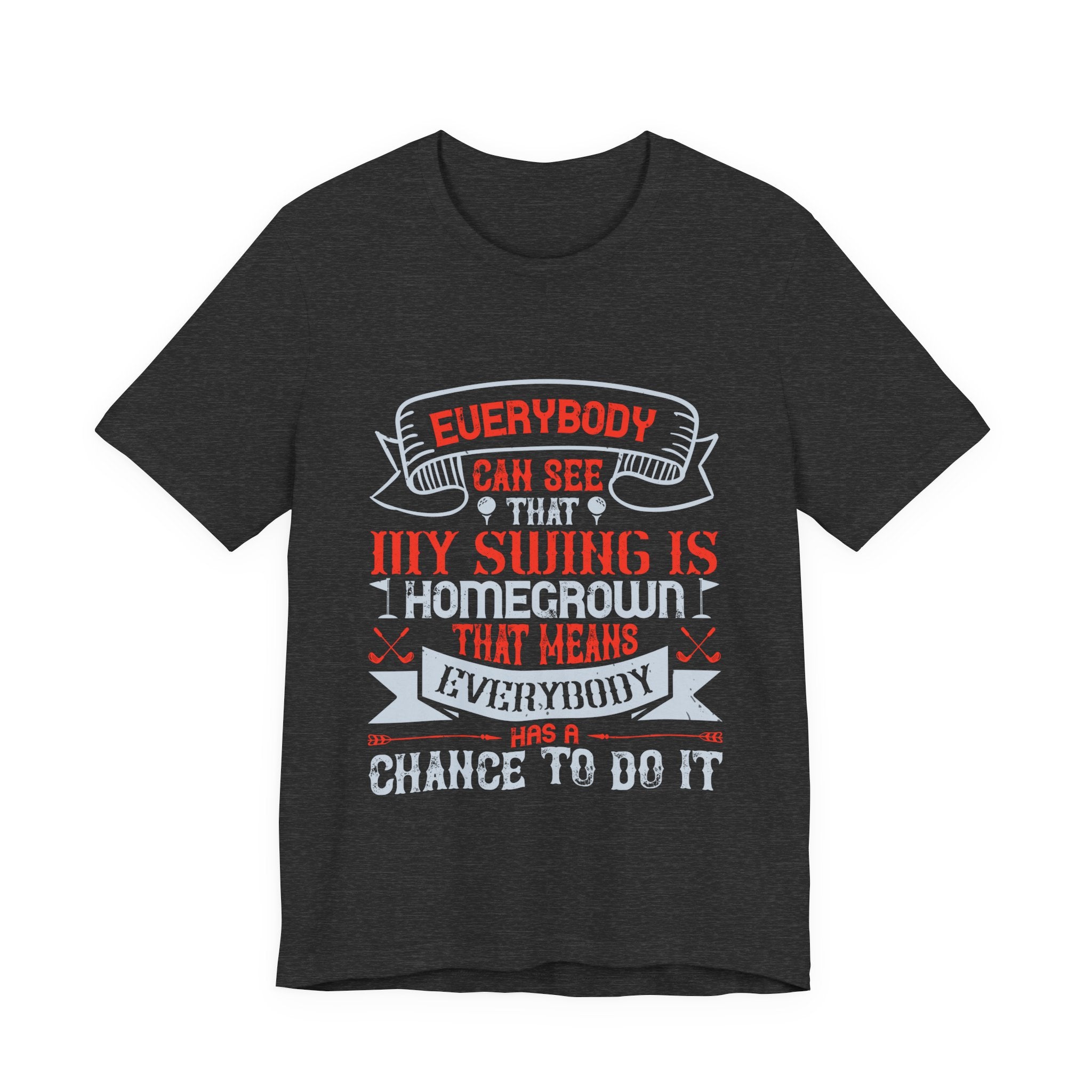 Everybody Can See That My Swing Is Homegrown. That Means Everybody Has a Chance to Do It | Tee