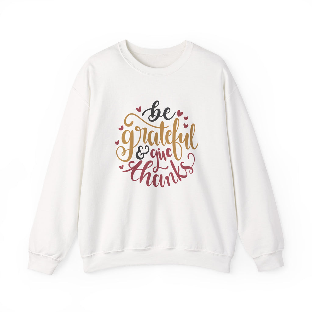 Be Grateful and Give Thanks | Crewneck Sweatshirt