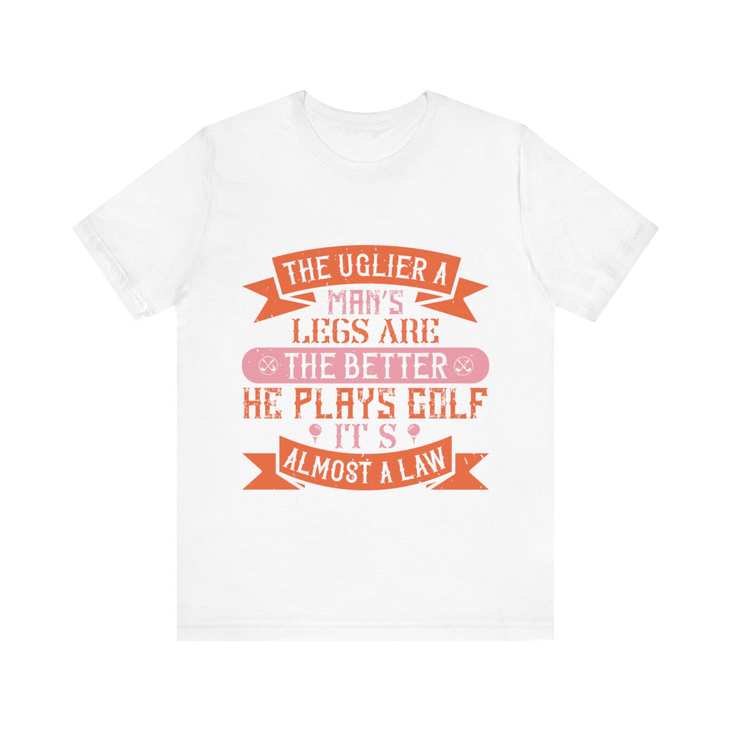 The Uglier a Man's Legs Are, the Better He Plays Golf. It's Almost a Law | Tee