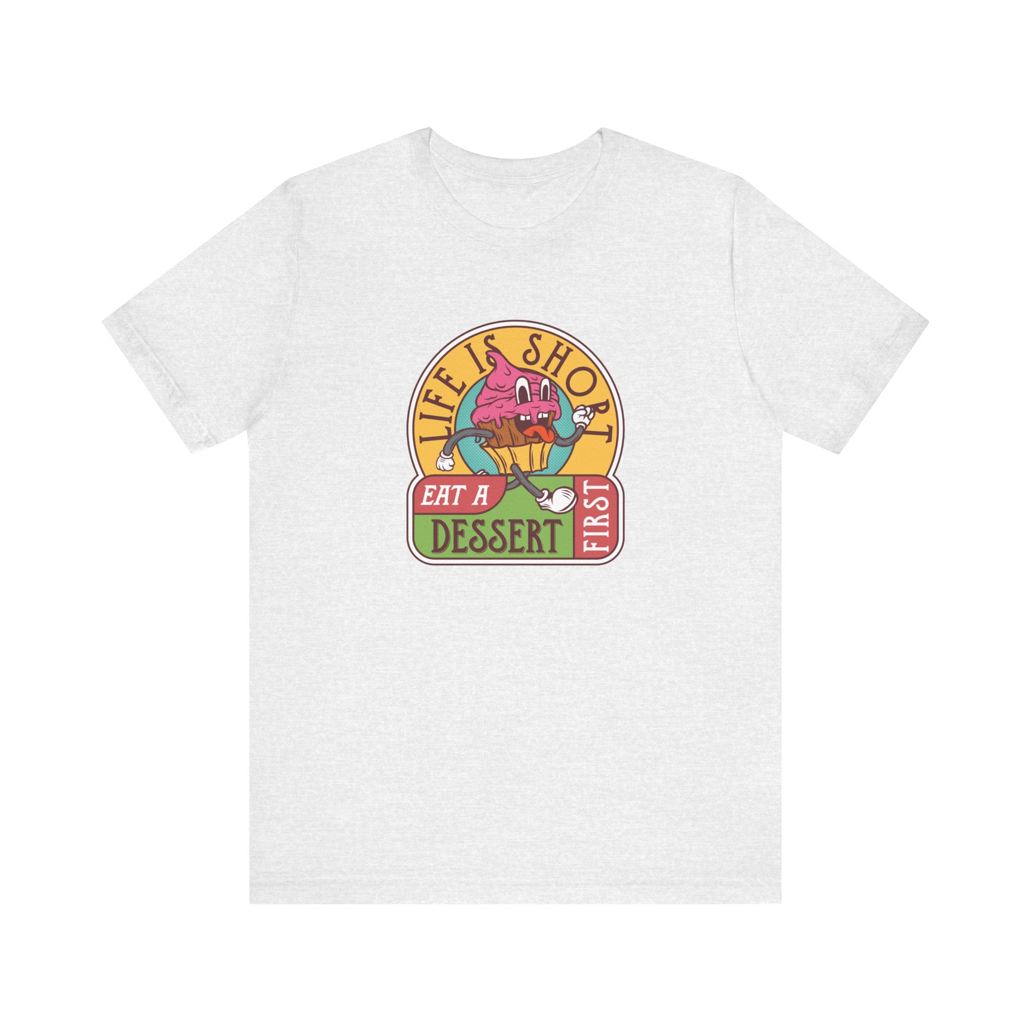 Life Is Short, Eat a Dessert First | Tee
