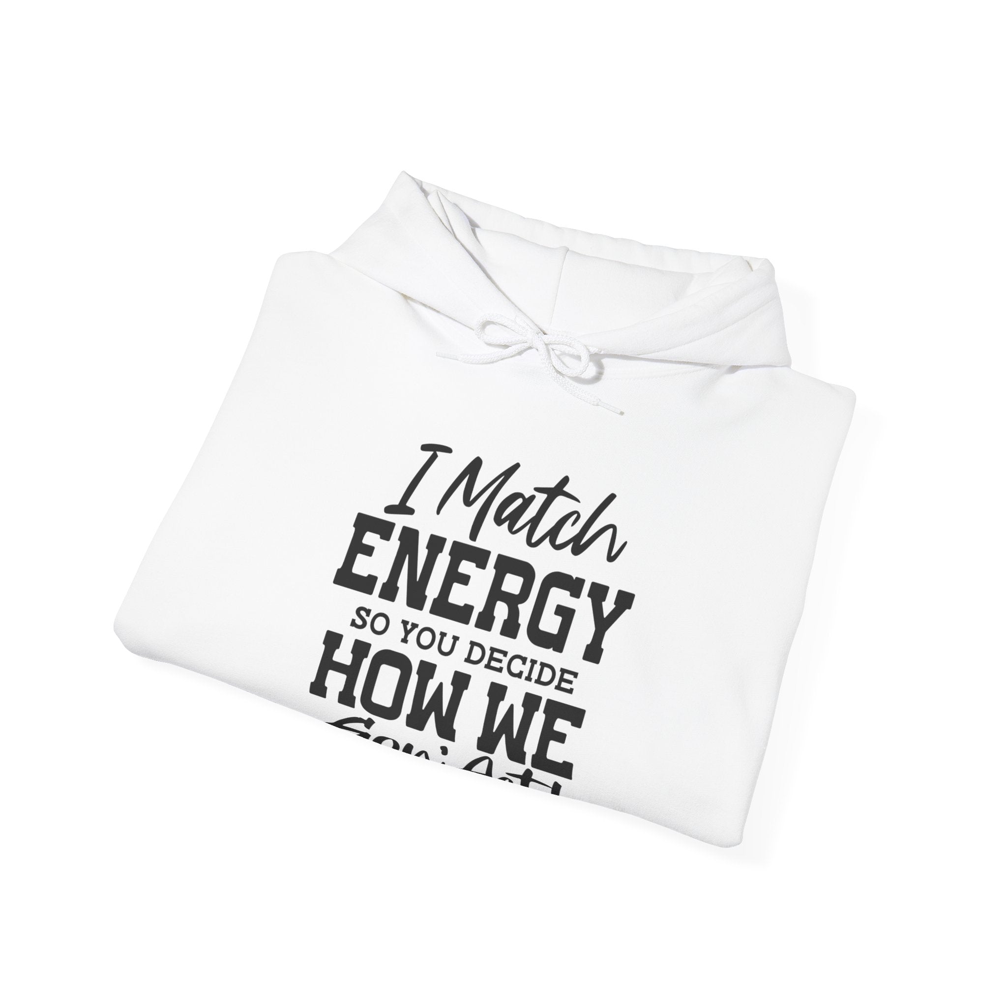I Match Energy | Hoodie