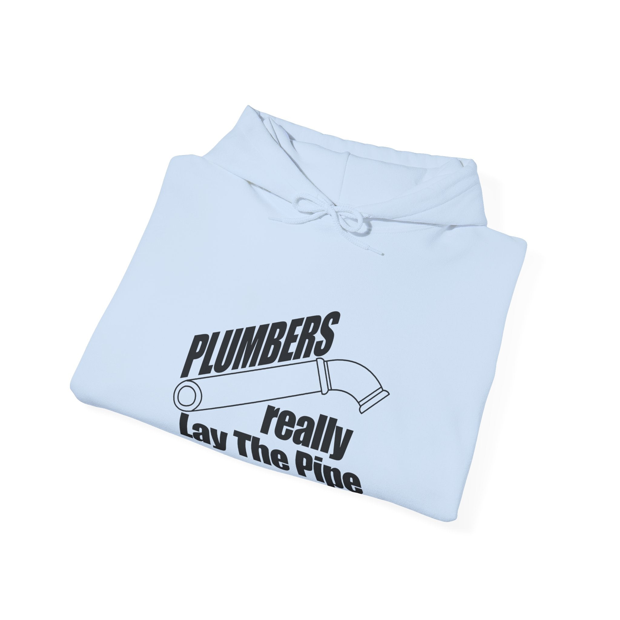 Plumbers Really Lay the Pipe | Hoodie